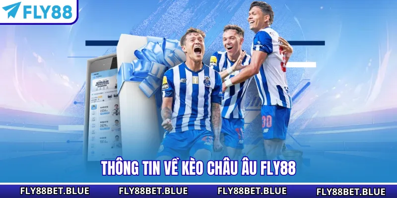 Thông tin về kèo Châu Âu Fly88